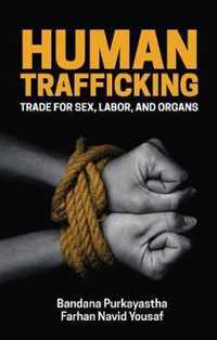 Human Trafficking Trade for Sex, Labor, and Organs