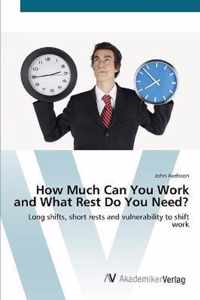 How Much Can You Work and What Rest Do You Need?