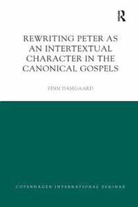 Rewriting Peter as an Intertextual Character in the Canonical Gospels