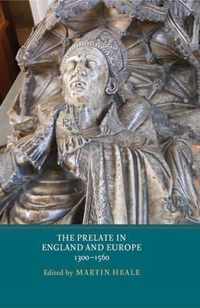 The Prelate in England and Europe, 1300-1560