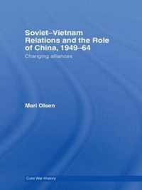 Soviet-Vietnam Relations and the Role of China 1949-64