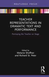 Teacher Representations in Dramatic Text and Performance