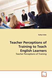 Teacher Perceptions of Training to Teach English Learners