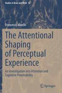 The Attentional Shaping of Perceptual Experience