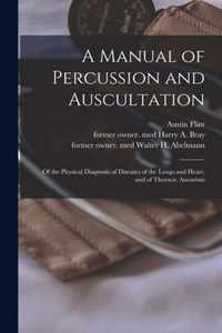 A Manual of Percussion and Auscultation