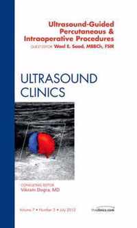 Ultrasound-Guided Percutaneous & Intraoperative Procedures, An Issue of Ultrasound Clinics