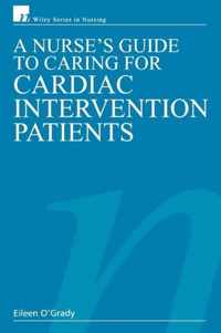 A Nurse's Guide To Caring For Cardiac Intervention Patients