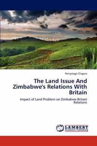 The Land Issue And Zimbabwe's Relations With Britain