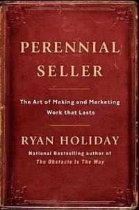 Perennial Seller The Art of Making and Marketing Work That Lasts