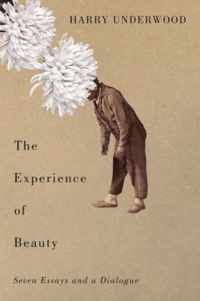 The Experience of Beauty: Seven Essays and a Dialogue