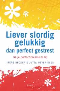 Liever slordig gelukkig dan perfect gestresst