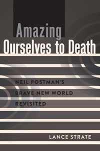 Amazing Ourselves to Death