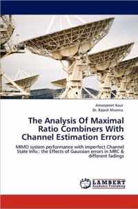 The Analysis of Maximal Ratio Combiners with Channel Estimation Errors