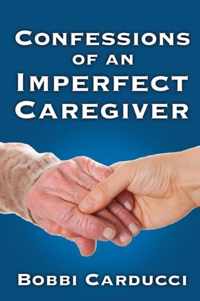 Confessions of an Imperfect Caregiver