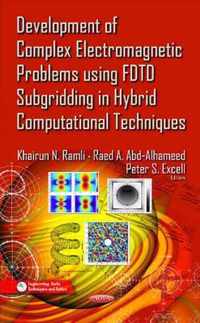 Development of Complex Electromagnetic Problems Using FDTD Subgridding in Hybrid Computational Techniques