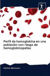 Perfil de hemoglobina en una poblacion con riesgo de hemoglobinopatias