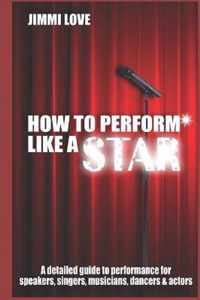 How to Perform Like a Star