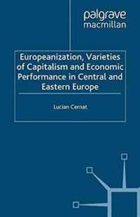 Europeanization, Varieties of Capitalism and Economic Performance in Central and Eastern Europe