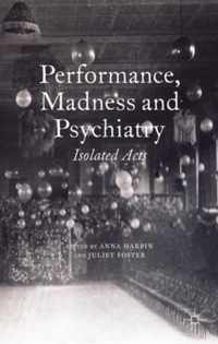 Performance, Madness and Psychiatry