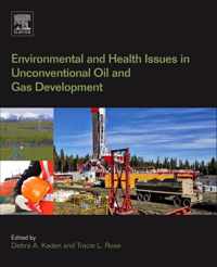 Environmental and Health Issues in Unconventional Oil and Gas Development