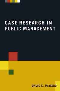 Case Research in Public Management