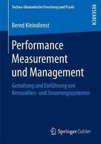 Performance Measurement Und Management: Gestaltung Und Einführung Von Kennzahlen- Und Steuerungssystemen