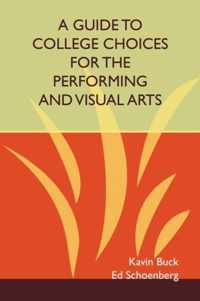 A Guide to College Choices for the Performing and Visual Arts