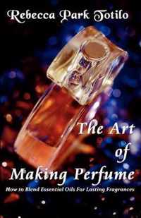 The Art of Making Perfume