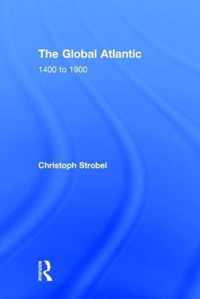 The Global Atlantic: 1400 to 1900