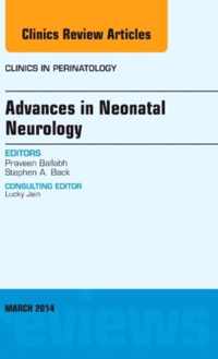 Advances In Neonatal Neurology, An Issue Of Clinics In Perin