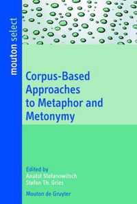 Corpus-Based Approaches to Metaphor and Metonymy