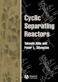 Cyclic Separating Reactors