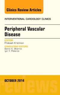 Peripheral Vascular Disease, An Issue of Interventional Cardiology Clinics