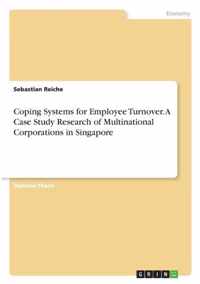 Coping Systems for Employee Turnover. A Case Study Research of Multinational Corporations in Singapore