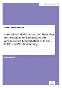 Auswahl und Modifizierung von Methoden zur Extraktion der Lipidfraktion aus verschiedenen Lebensmitteln zu PCDD-, PCDF- und PCB-Bestimmung