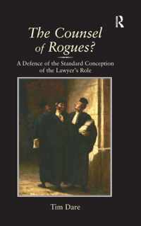 The Counsel of Rogues?: A Defence of the Standard Conception of the Lawyer's Role