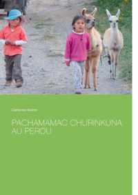 Pachamamac Churinkuna au Perou