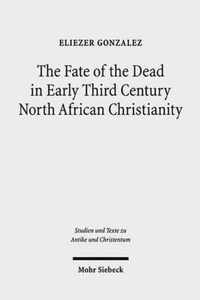 The Fate of the Dead in Early Third Century North African Christianity