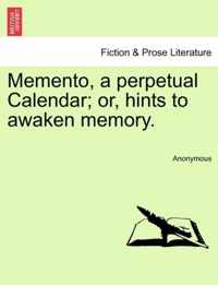 Memento, a Perpetual Calendar; Or, Hints to Awaken Memory.