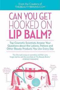 Can You Get Hooked on Lip Balm?