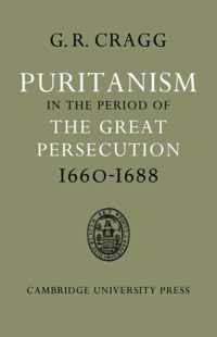 Puritanism in the Period of the Great Persecution 1660-1688