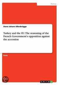 Turkey and the EU. The reasoning of the French Government's opposition against the accession