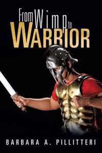 From Wimp to Warrior