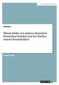 Warum helfen wir anderen Menschen? Prosoziales Verhalten und der Einfluss unserer Persoenlichkeit