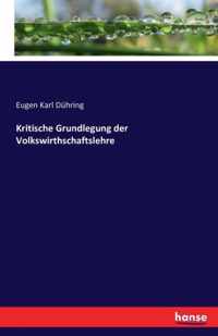 Kritische Grundlegung der Volkswirthschaftslehre