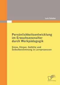 Persoenlichkeitsentwicklung im Erwachsenenalter durch Werkpadagogik