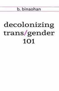 Decolonizing Trans/Gender 101