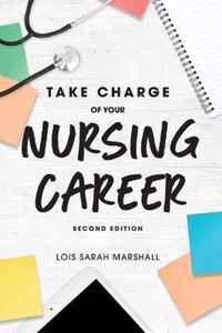 Take Charge of Your Nursing Career, Second Edition