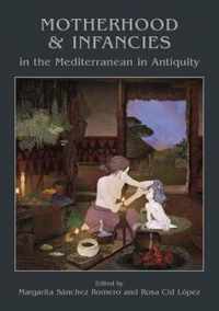 Motherhood and Infancies in the Mediterranean in Antiquity