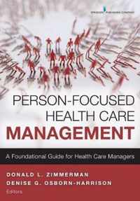 Person-Focused Health Care Management: A Foundational Guide for Health Care Managers